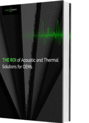 ROI of Acoustic and Thermal Solutions for OEMs